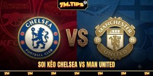 Soi Kèo Chelsea Vs Man United 19H30, 31/10 Ngoại hạng Anh